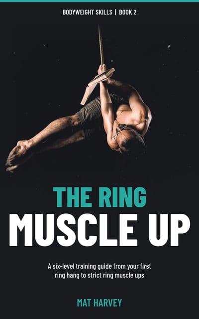 Cover of The Ring Muscle Up by Mat Harvey, Bodyweight Skills book 2